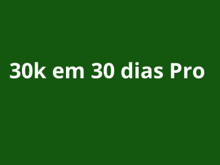 30k em 30 dias Pro